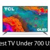 Best TV Under 700