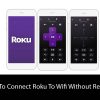 How To Connect Roku To Wifi Without Remote?